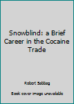 Paperback Snowblind: a Brief Career in the Cocaine Trade Book