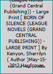 [ Born of Silence (League Novels (Grand Central Publishing)) - Large Print [ BORN OF SILENCE (LEAGUE NOVELS (GRAND CENTRAL PUBLISHING)) - LARGE PRINT ] By Kenyon, Sherrilyn ( Author )May-15-2012 Hardc