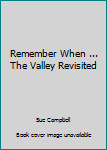 Paperback Remember When ... The Valley Revisited Book