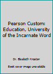 Paperback Pearson Custom: Education, University of the Incarnate Word Book