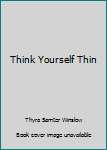 Hardcover Think Yourself Thin Book