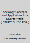 Paperback Sociology Concepts and Applications in a Diverse World ( STUDY GUIDE FOR ) Book