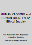 Paperback HUMAN CLONING and HUMAN DIGNITY: an Ethical Inquiry Book