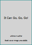 Unknown Binding It Can Go, Go, Go! Book