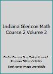 Paperback Indiana Glencoe Math Course 2 Volume 2 Book