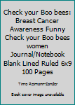 Paperback Check your Boo bees: Breast Cancer Awareness Funny Check your Boo bees women Journal/Notebook Blank Lined Ruled 6x9 100 Pages Book