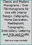 Paperback Classic and Modern Monograms : Over 700 Monograms for Use with Interior Design, Calligraphy, Home Decoration, Neeldepoint, Typography, Embroidery, Lettering and Arts and Crafts Book
