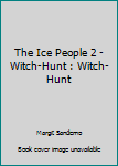 Paperback The Ice People 2 - Witch-Hunt : Witch-Hunt Book
