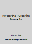 Paperback Rw Bertha Purse the Nurse Is Book