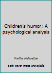 Hardcover Children's Humor: A Psychological Analysis Book