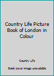 Hardcover Country Life Picture Book of London in Colour Book