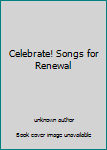 Unknown Binding Celebrate! Songs for Renewal Book