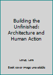 Paperback Building the Unfinished: Architecture and Human Action Book