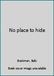 Paperback No place to hide Book
