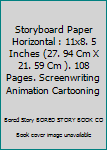 Storyboard Paper Horizontal : 11x8. 5 Inches (27. 94 Cm X 21. 59 Cm ). 108 Pages. Screenwriting Animation Cartooning