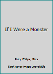 Hardcover If I Were a Monster Book