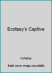 Mass Market Paperback Ecstasy's Captive Book