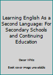 Paperback Learning English As a Second Language: For Secondary Schools and Continuing Education Book