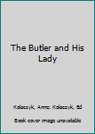 Paperback The Butler and His Lady Book