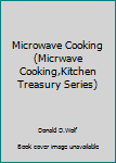 Hardcover Microwave Cooking (Micrwave Cooking,Kitchen Treasury Series) Book