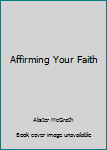 Paperback Affirming Your Faith Book