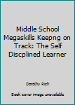 Paperback Middle School Megaskills Keepng on Track: The Self Discplined Learner Book