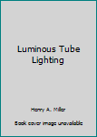 Hardcover Luminous Tube Lighting Book