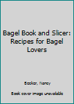 Paperback Bagel Book and Slicer: Recipes for Bagel Lovers Book