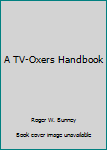 Paperback A TV-Oxers Handbook Book