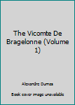 Hardcover The Vicomte De Bragelonne (Volume 1) Book