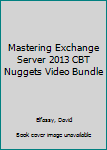 Paperback Mastering Exchange Server 2013 CBT Nuggets Video Bundle Book