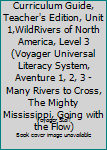 WILDRIVERS Curriculum Guide, Teacher's Edition, Unit 1,WildRivers of North America, Level 3 (Voyager Universal Literacy System, Aventure 1, 2, 3 - Many Rivers to Cross, The Mighty Mississippi, Going w