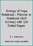 Paperback Energy of Yoga Notebook : Planner or Notebook (6x9 Inches) with 120 Doted Pages Book