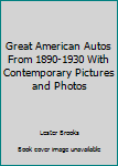 Paperback Great American Autos From 1890-1930 With Contemporary Pictures and Photos Book