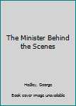 Hardcover The Minister Behind the Scenes Book