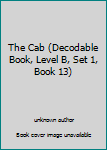Unknown Binding The Cab (Decodable Book, Level B, Set 1, Book 13) Book