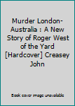 Murder London-Australia : A New Story of Roger West of the Yard [Hardcover] Creasey John