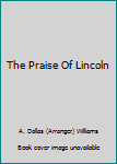 Unknown Binding The Praise Of Lincoln Book