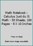Paperback Math Notebook : Calculus Just du It Math - 50 Sheets, 100 Pages - 8 X 10 Inches Book