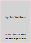 Hardcover Reptiles We Know, Book