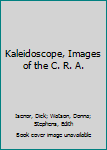 Kaleidoscope, Images of the C. R. A.