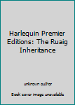 Unknown Binding Harlequin Premier Editions: The Ruaig Inheritance Book