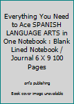 Paperback Everything You Need to Ace SPANISH LANGUAGE ARTS in One Notebook : Blank Lined Notebook / Journal 6 X 9 100 Pages Book