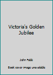 Hardcover Victoria's Golden Jubilee Book