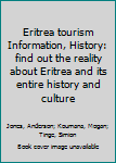 Paperback Eritrea tourism Information, History: find out the reality about Eritrea and its entire history and culture Book