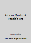 Hardcover African Music: A People's Art Book