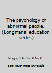 Unknown Binding The psychology of abnormal people, (Longmans' education series) Book