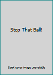 Hardcover Stop That Ball! Book