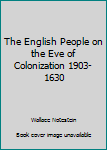 Paperback The English People on the Eve of Colonization 1903-1630 Book