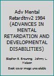 Hardcover Adv Mental Retardtnv2 1984 (ADVANCES IN MENTAL RETARDATION AND DEVELOPMENTAL DISABILITIES) Book